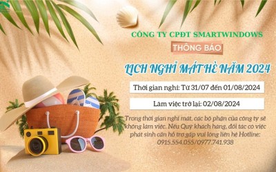 SMARTWINDOWS TRÂN TRỌNG THÔNG BÁO LỊCH NGHỈ MÁT HÈ 2024