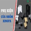Cửa đi mở quay nhôm Xingfa tại huyện Sóc Sơn – Chống ẩm, cách âm, phù hợp nhà vườn, nhà dân vùng ven sân bay